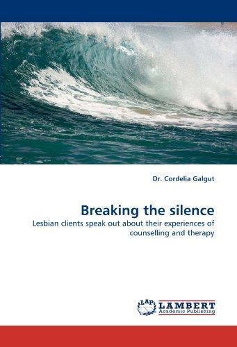 Breaking the silence: Lesbian clients speak out about their experiences of counselling and therapy