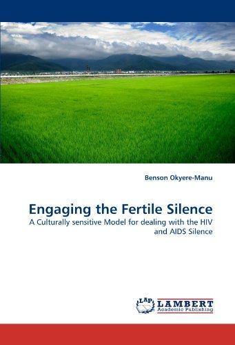 Engaging the Fertile Silence: A Culturally sensitive Model for dealing with the HIV and AIDS Silence