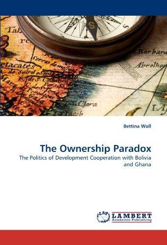 The Ownership Paradox: The Politics of Development Cooperation with Bolivia and Ghana