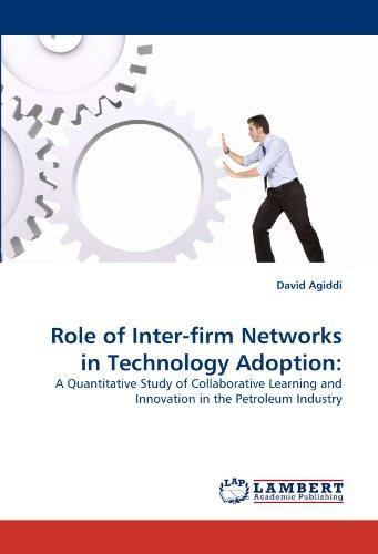 Role of Inter-firm Networks in Technology Adoption:: A Quantitative Study of Collaborative Learning and Innovation in the Petroleum Industry