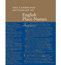 The Cambridge Dictionary of English Place-names: Based on the Collections of the English Place-name Society