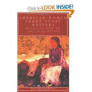 American Women Short Story Writers: A Collection of Critical Essays (Wellesley Studies in Critical Theory, Literary History and Culture)