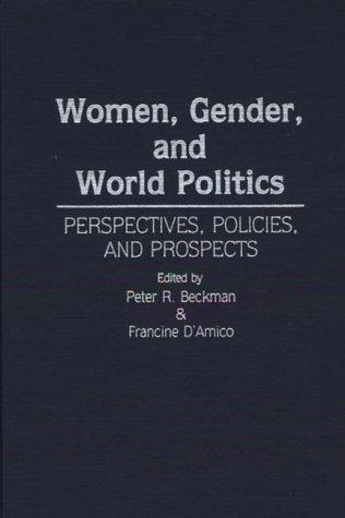 Women, Gender, and World Politics: Perspectives, Policies, and Prospects
