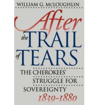After the Trail of Tears: The Cherokees' Struggle for Sovereignty, 1839-1880