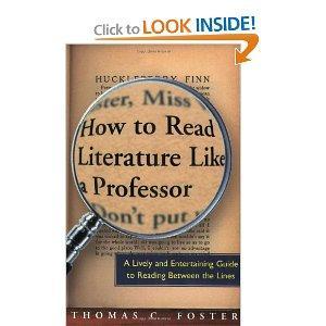 How to Read Literature Like a Professor: A Lively and Entertaining Guide to Reading Between the Lines