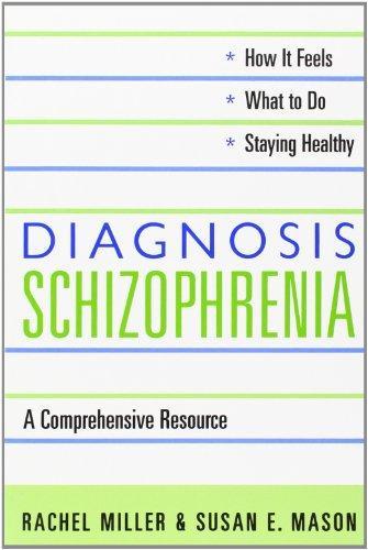 Diagnosis: Schizophrenia : A Comprehensive Resource for Patients, Families and Helping Professionals English Edition