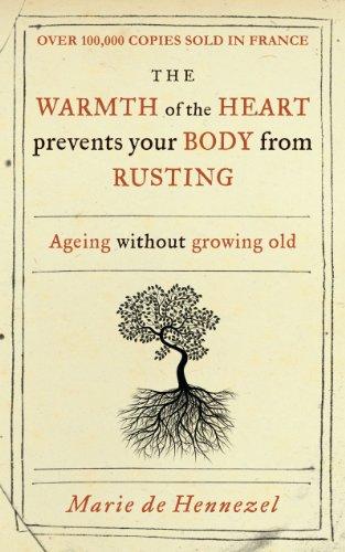 Warmth of the Heart Prevents Your Body from Rusting: Ageing Without Growing Old