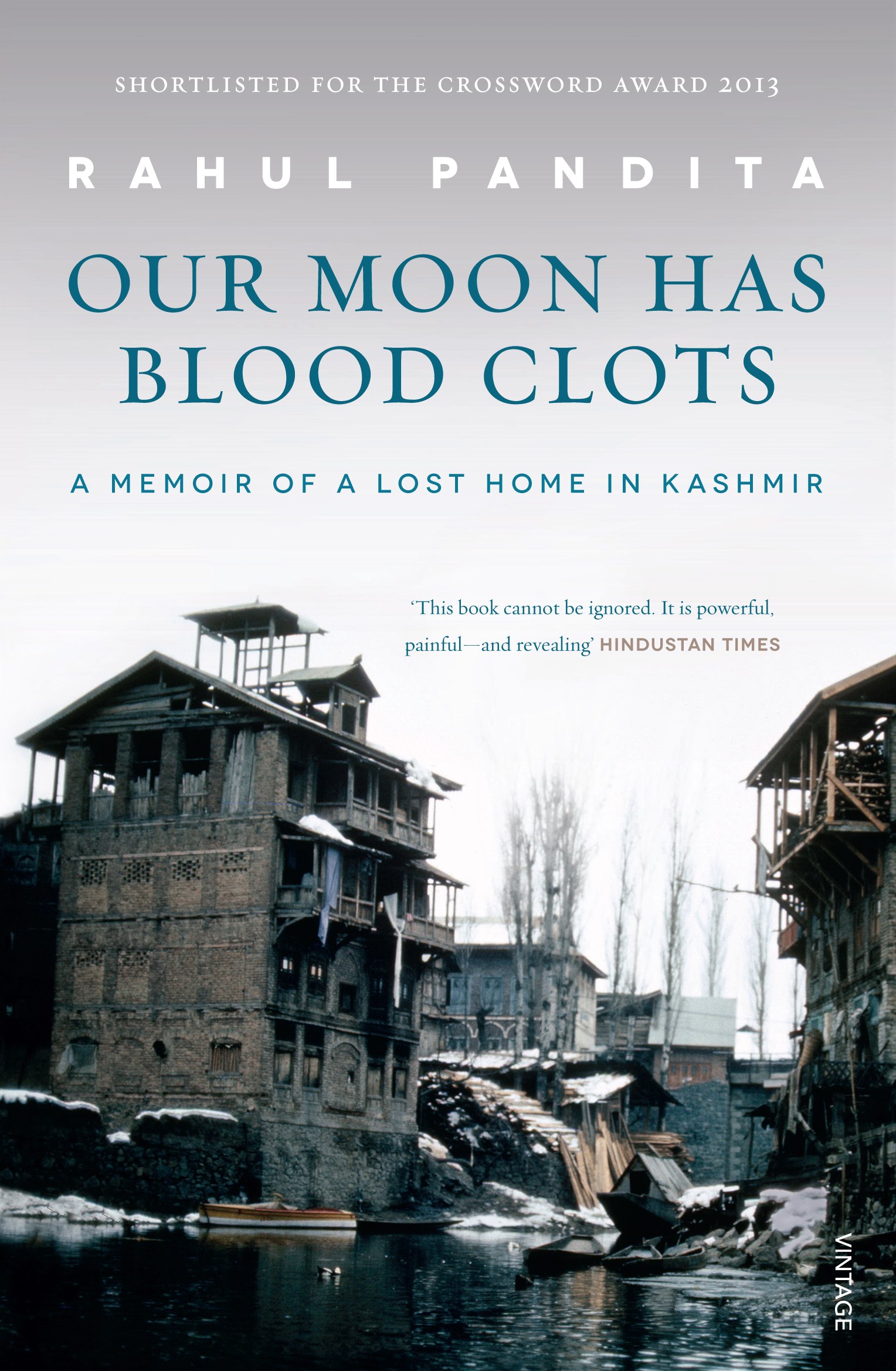 Our Moon has Blood Clots : A Memoir of a Lost Home in Kashmir