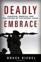 Deadly Embrace: Pakistan, America and the Future of the Global Jihad