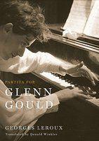 Partita For Glenn Gould: An Inquiry Into The Nature Of Genius; Trans. By Donald Winkler.