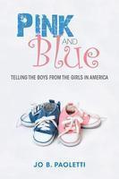 Pink And Blue: Telling The Boys From The Girls In America.