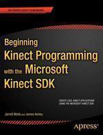 Beginning Kinect Programming With The Microsoft Kinect Sdk.
