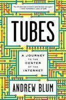 Tubes: A Journey To The Center Of The Internet.