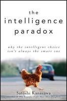 Intelligence Paradox: Why The Intelligent Choice Isn'T Always The Smart One.