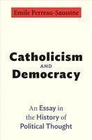 Catholicism And Democracy: An Essay In The History Of Political Thought; Trans. By Richard Rex.