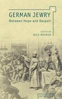German Jewry Between Hope And Despair : 1871-1933