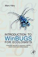Introduction To Winbugs For Ecologists : Bayesian approach to regression, ANOVA, mixed models and related analyses