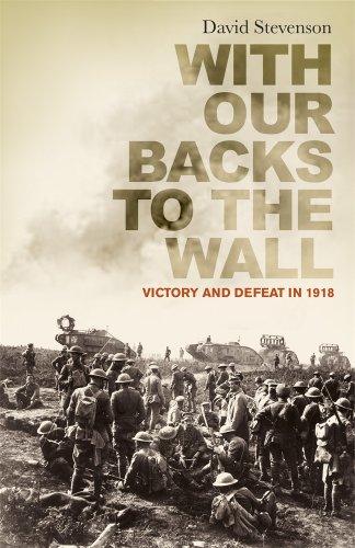 With Our Backs to the Wall: Victory and Defeat in 1918 (French Edition)
