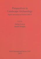 Perspectives in Landscape Archaeology: Papers Presented at Oxford 2003-5