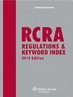RCRA Regulations & Keyword Index, 2010 Edition