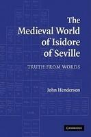 The Medieval World of Isidore of Seville : Truth from Words