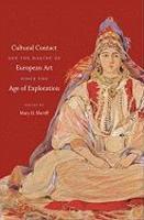 Cultural Contact and the Making of European Art since the Age of Exploration (Bettie Allison Rand Lectures in Art History)