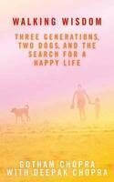 Walking Wisdom: Three Generations, Two Dogs, and the Search for a Happy