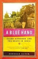 A Blue Hand: Allen Ginsberg and the Beats in India