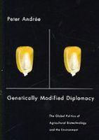GENETICALLY MODIFIED DIPLOMACY: THE GLOBAL POLITICS OF AGRICULTURAL BIOTECHNOLOGY AND THE ENVIRONMENT.