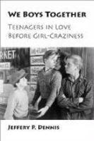 We Boys Together: Teenagers in Love Before Girl-Craziness