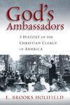 God's Ambassadors: A History of the Christian Clergy in America( Series - Pulpit & Pew )