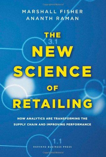 The New Science Of Retailing: How Analytics Are Transforming The Supply Chain And Improving Performance