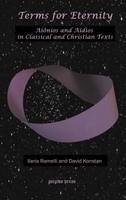 TERMS FOR ETERNITY: AIONIOS AND AIDIOS IN CLASSICAL AND CHRISTIAN TEXTS.