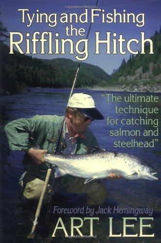 Tying and Fishing the Riffling Hitch: The Ultimate Technique for Catching Salmon and Steelhead 