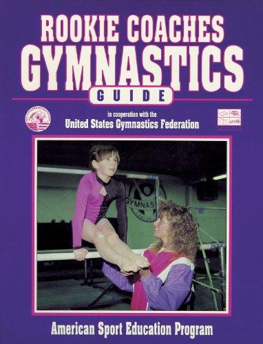 Rookie Coaches Gymnastic Guide (A.C.E.P. S.) 