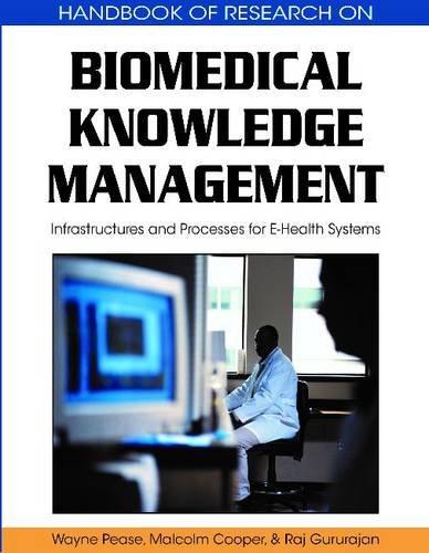 Biomedical Knowledge Management: Infrastructures and Processes for E-Health Systems