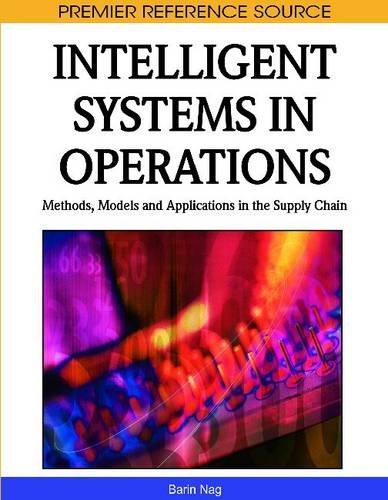 Intelligent Systems in Operations: Methods, Models and Applications in the Supply Chain