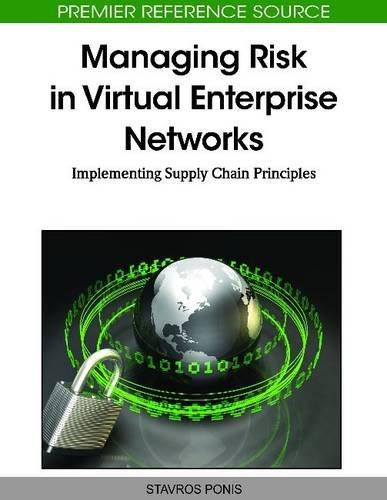 Managing Riskin Virtual Enterprise Networks: Implementing Supply Chain Principles