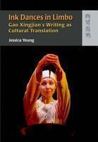INK DANCES IN LIMBO: GAO XINGJIAN'S WRITING AS CULTURAL TRANSLATION.