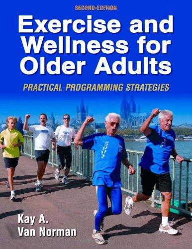 Exercise and Wellness for Older Adults: Practical Programming Strategies