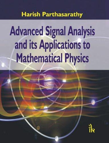 Advanced Signal Analysis and its Applications to Mathematical Physics