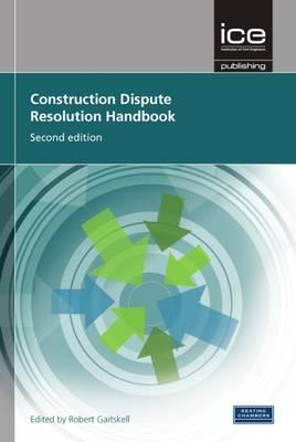 Construction Dispute Resolution Handbook (Construction Process and Proje)