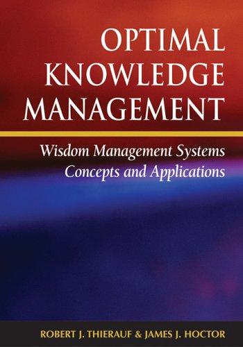 Optimal Knowledge Management: Wisdom Management Systems Concepts And Applications (N/A) 