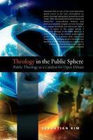 Theology In The Public Sphere:??Public Theology As A Catalyst For Open Debate