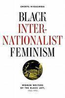 Black Internationalist Feminism: Women Writers of the Black Left, 1955-1995