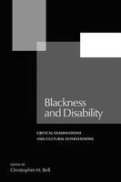 Blackness and Disability: Critical Examinations and Cultural Interventions