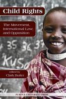 Child Rights: the Movement, International Law, and Opposition