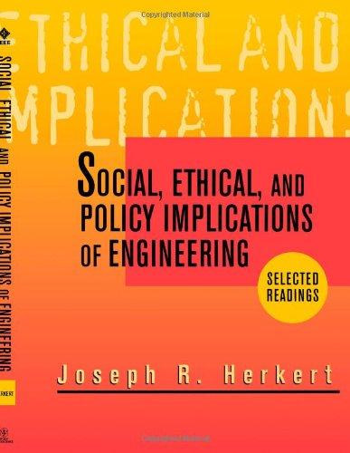 Social, Ethical, and Policy Implications of Engineering: Selected Readings