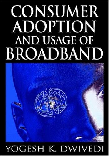 Consumer Adoption and Usage of Broadband