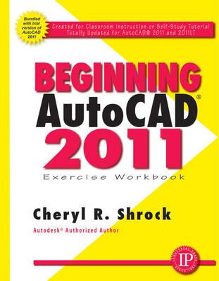 Beginning AutoCAD 2011 Exercise Workbook